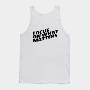 Focus On What Matters Tank Top